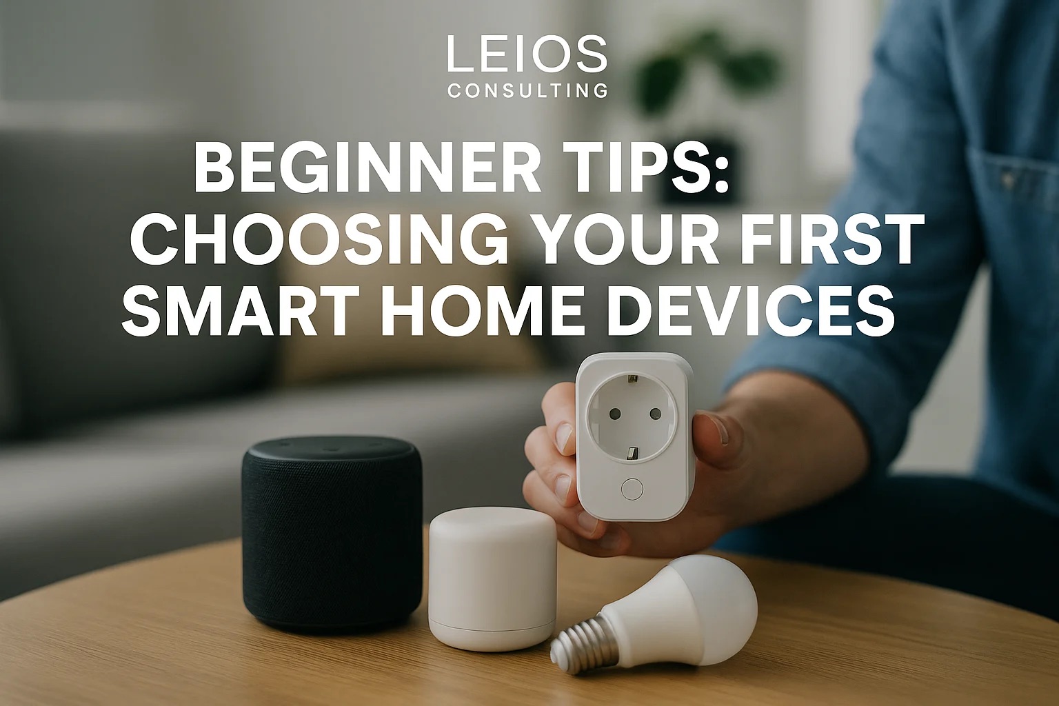 Beginner Tips: Choosing Your First Smart Home Devices